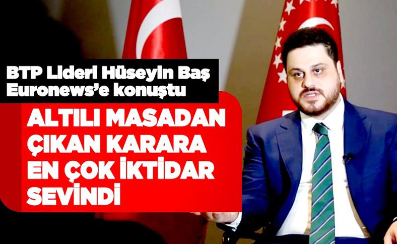 Bağımsız Türkiye Partisi (BTP) Genel Başkanı Hüseyin Baş Euronewse Konuştu 