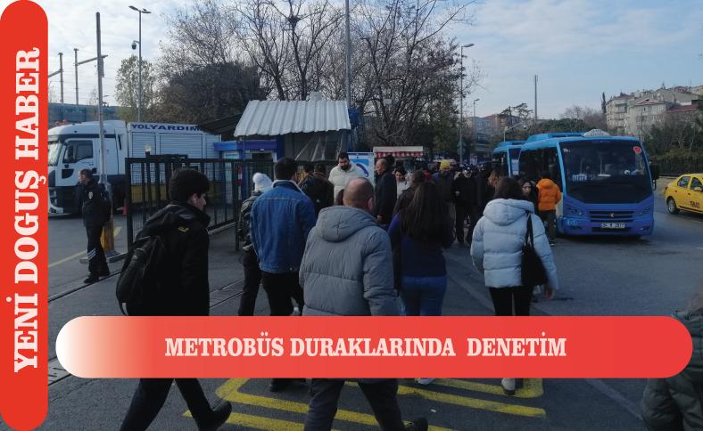 Metrobüs güzergahlarında denetim uygulaması