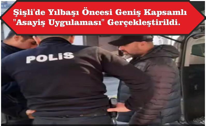 ŞİŞLİ'DE YILBAŞI ÖNCESİ GENİŞ KAPSAMLI 