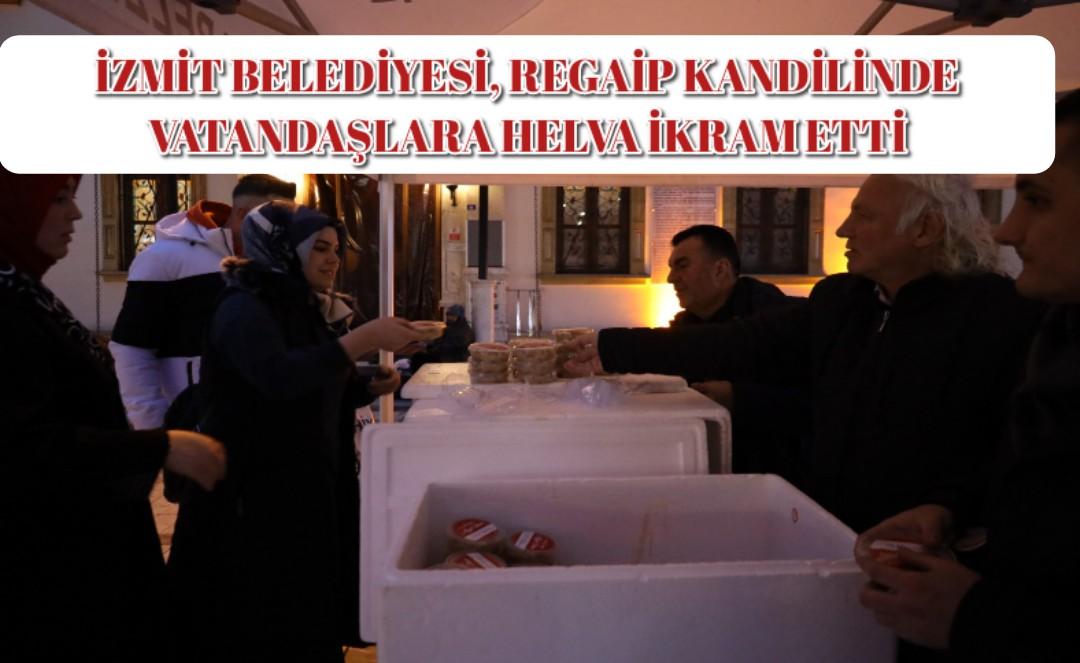 İZMİT BELEDİYESİ, REGAİP KANDİLİNDE VATANDAŞLARA HELVA İKRAM ETTİ