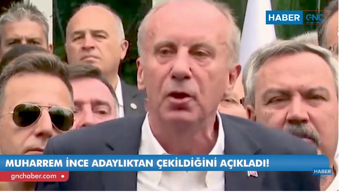 MUHARREM İNCE, CUMHURBAŞKANI ADAYLIĞINDAN ÇEKİLDİ!