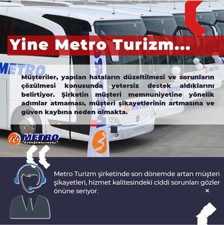 METRO TURİZM'DEN MÜŞTERİLERE ZORLUKLAR YAŞATAN SERVİS KALİTESİ