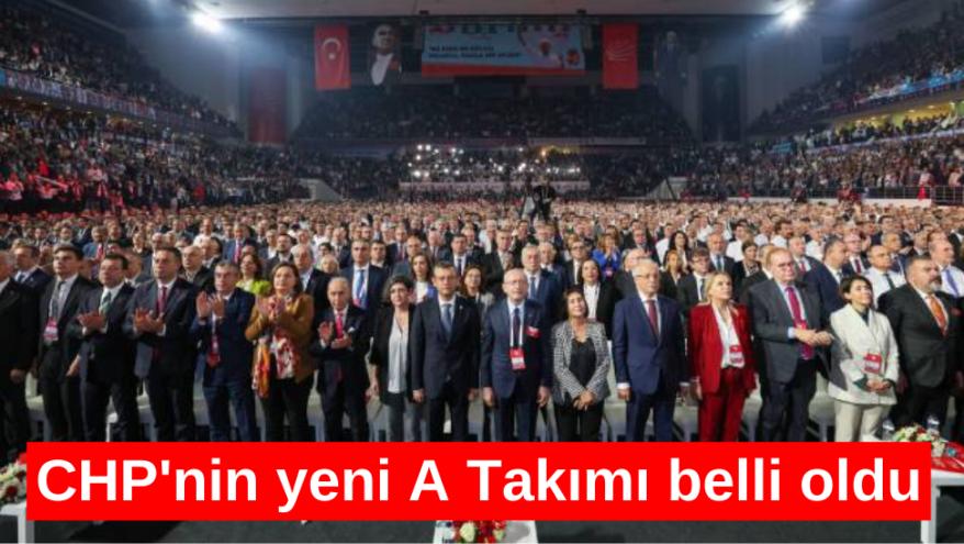 CUMHURİYET HALK PARTİSİ’NİN YENİ A TAKIMI BELLİ OLDU