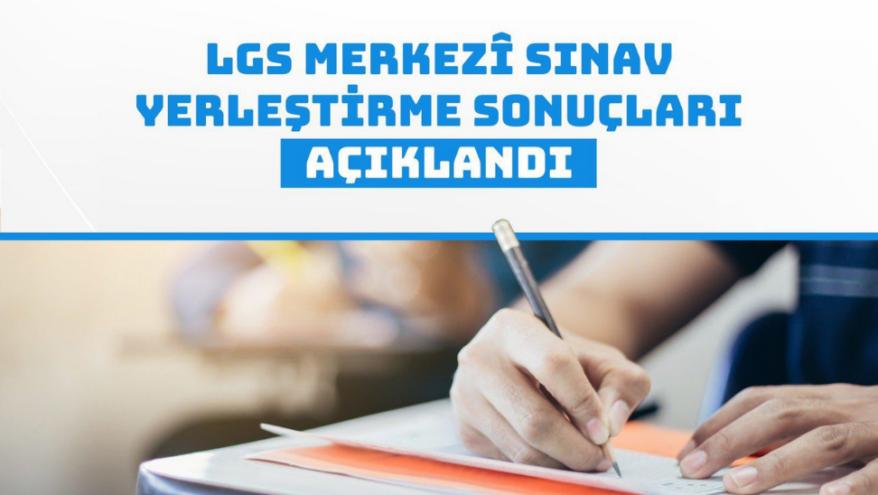 LGS YERLEŞTİRME SONUÇLARI AÇIKLANDI