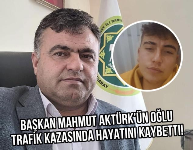 BAŞKAN MAHMUT AKTÜRK’ÜN OĞLU TRAFİK KAZASINDA HAYATINI KAYBETTİ